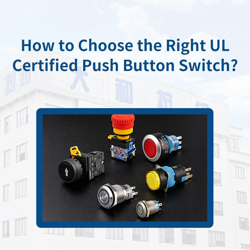 How to Choose the Right UL Certified Push Button Switch?