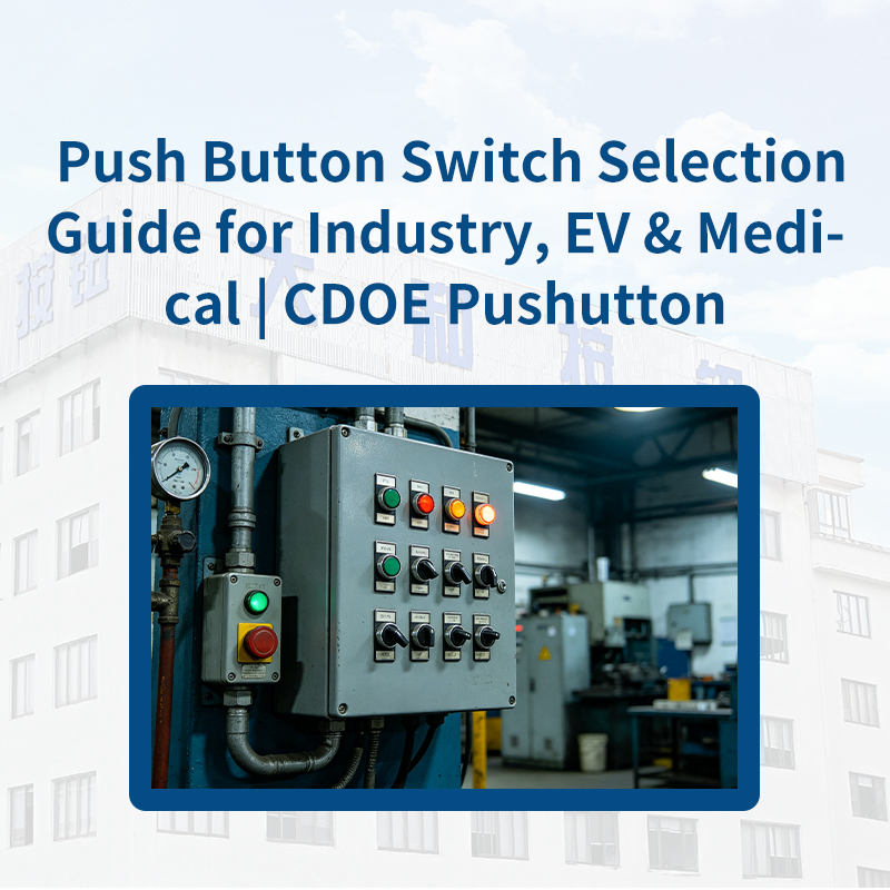 Push Button Switch Selection Guide for Industry, EV & Medical | CDOE Pushutton