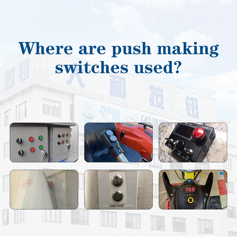 Where are push making switches used?